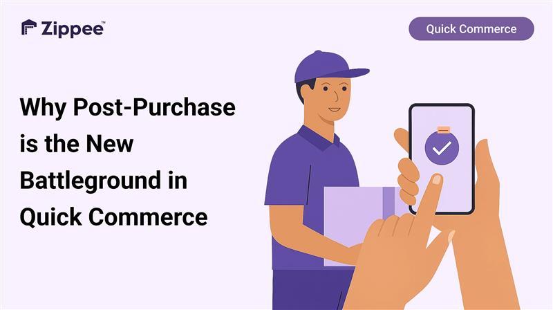 Why Post-Purchase is the New Battleground in Quick Commerce